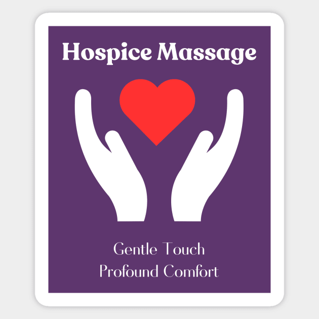 Hospice Massage - Gentle Touch, Profound Comfort Sticker by MagpieMoonUSA